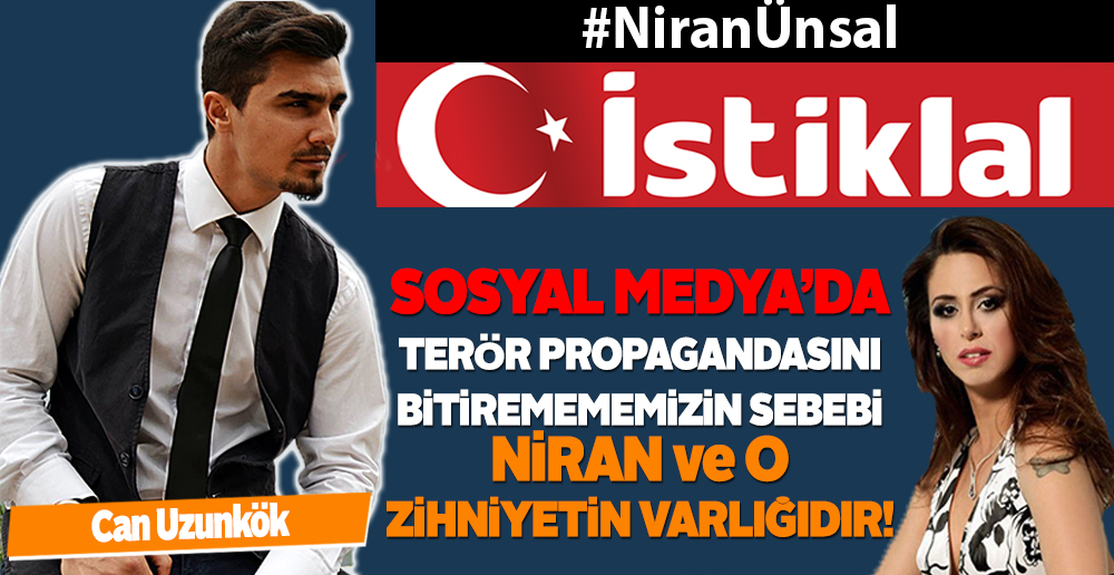 Can Uzunkök: Niran Ünsal sosyal medyada teröre dolaylı destek verdi.