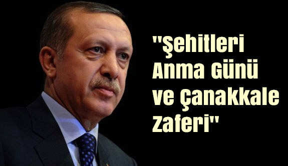 Cumhurbaşkanı'ndan "Şehitleri Anma Günü ve Çanakkale Zaferi" mesajı