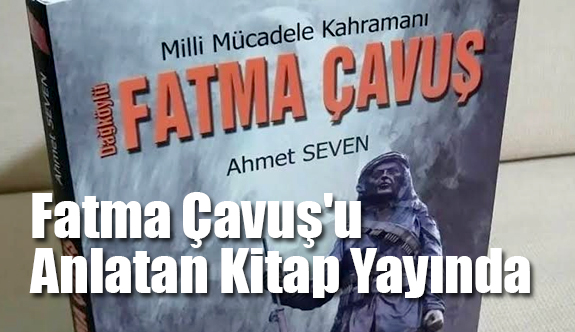 Fatma Çavuş'u Anlatan Kitap Yayında