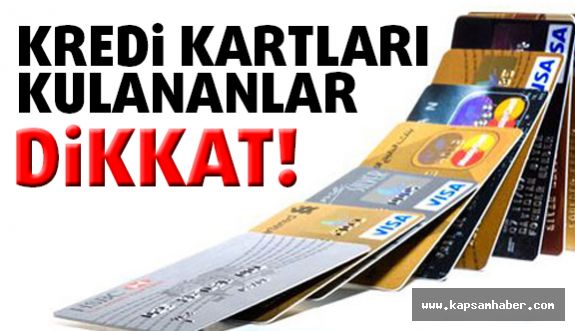 kredi kartı kullananlar dikkat!