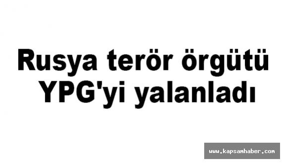 Rusya terör örgütü YPG'yi yalanladı