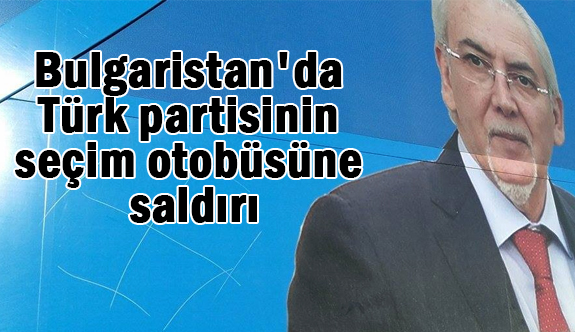 Türk partisinin seçim otobüsüne saldırı