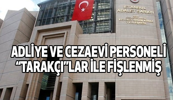 Adliye ve cezaevleri 'tarakçı'lar ile fişlenmiş