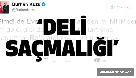 Bahçeli'den Sonra Burhan Kuzu: "Deli Saçmalığı"