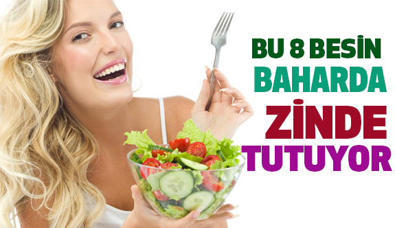 Bu 8 Besin Baharda Zindelik Veriyor