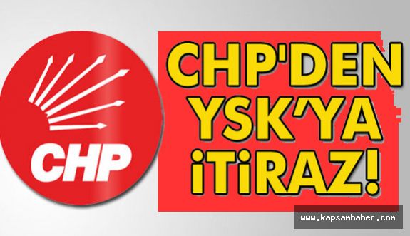 CHP YSK’ya itiraz Etti