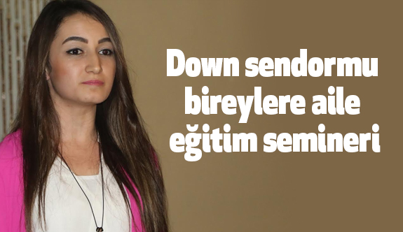 Down Sendormu bireylere Seminer