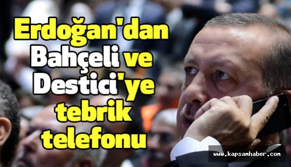 Erdoğan'dan Bahçeli ve Destici'ye tebrik telefonu