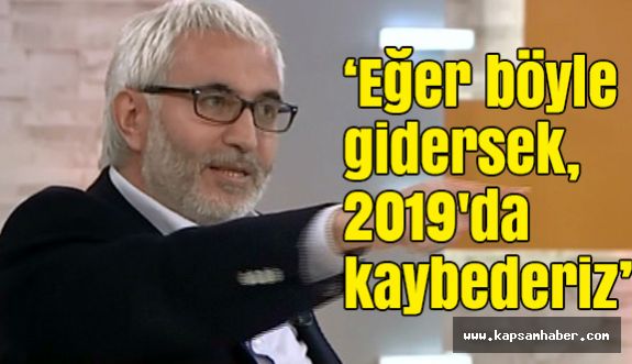 Hasan Öztürk, “Eğer böyle gidersek, 2019'da kaybederiz”