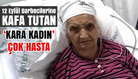 Kara Kadın Çok Hasta…