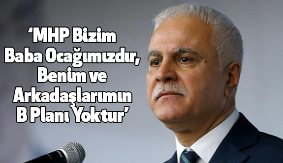 MHP Bizim Baba Ocağımızdır, Benim ve Arkadaşlarımın B Planı Yoktur