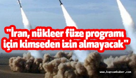 Ruhani: "İran, nükleer füze programı için kimseden izin almayacak"