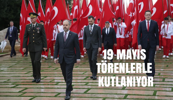 19 MAYIS TÖRENLERLE KUTLANIYOR