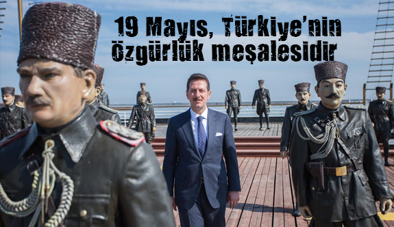 “19 Mayıs, Türkiye'nin özgürlük meşalesidir”