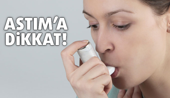 Astım hastalığına dikkat!