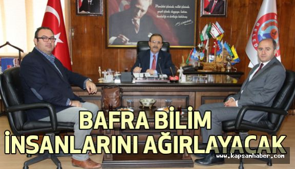 Bafra bilim insanlarına ev sahipliği yapacak