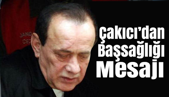 Çakıcı'dan Başsağlığı Mesajı