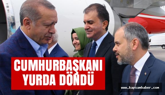 Cumhurbaşkanı Yurda Döndü