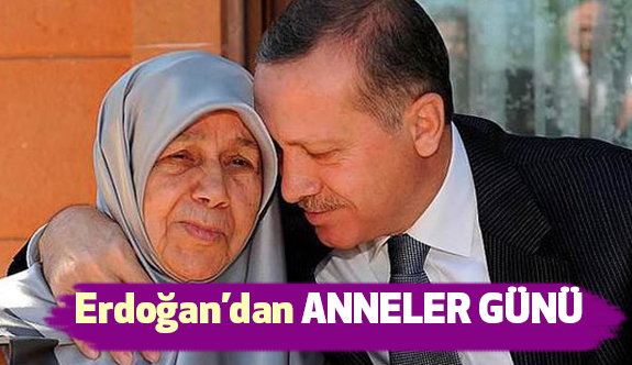 Erdoğan'dan "Anneler Günü"