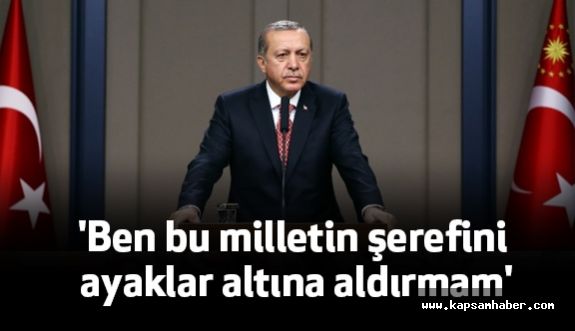 Erdoğan; Onurumuzla, Haysiyetimizle Oynanmasına Müsaade Edemeyiz
