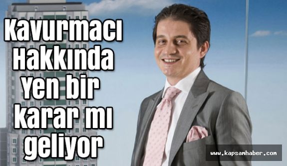 Kavurmacı Tutuklanacak mı?