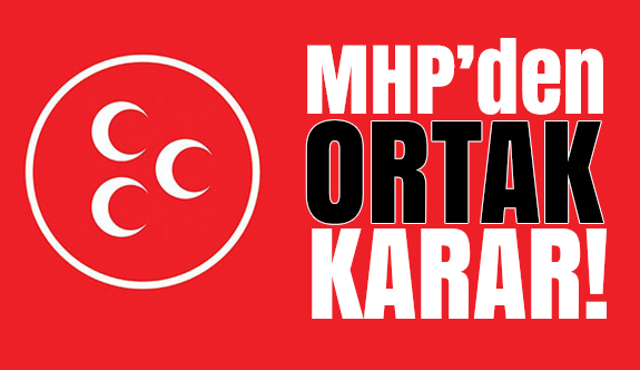 MHP'den Ortak Karar!