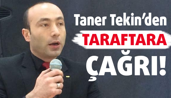 MHP'li Taner Tekin'den taraftara çağrı