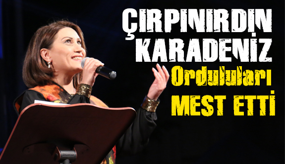 Ordulular, ‘Çırpınırdı Karadeniz’ ile coştu