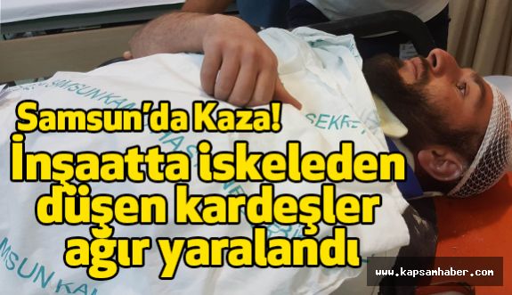 Samsun'da iskeleden düşen kardeşler ağır yaralandı