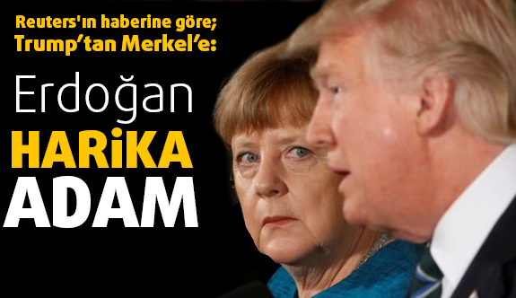 Trump: "Erdoğan harika bir adam"