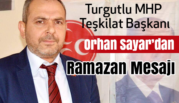 Turgutlu MHP Başkanlığından Ramazan Mesajı