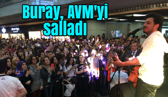 Ünlü Sanatçı Buray, AVM'de konser verdi