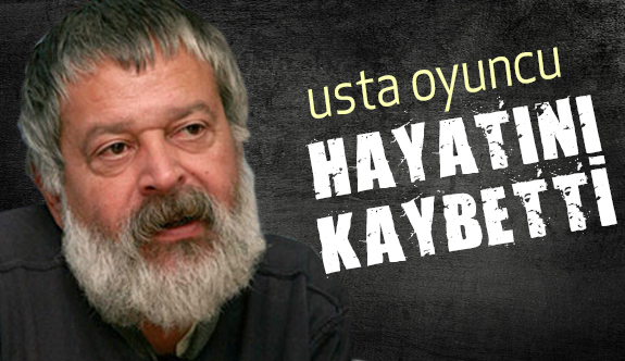 Usta Oyuncu Tüfekçioğlu Hayatını Kaybetti.