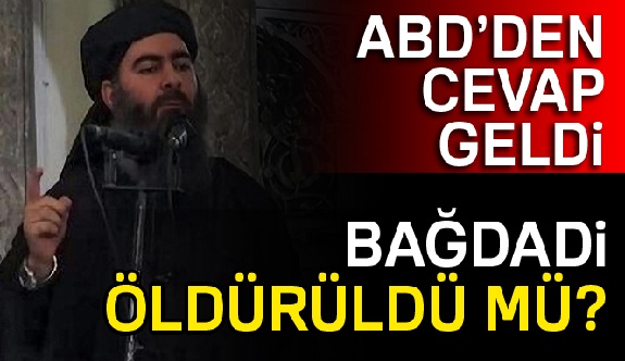 ABD'den açıklama: Bağdadi Öldürüldü mü?