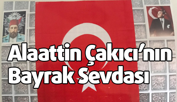 Alaattin Çakıcı'nın Cezaevinde Bayrak Sevdası