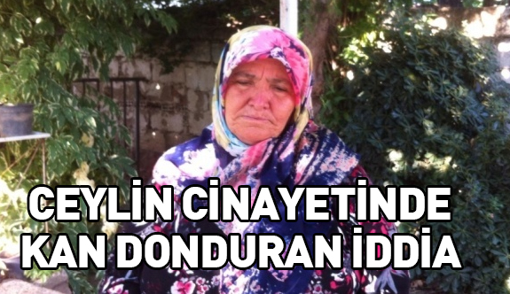 Minik Ceylin cinayetinde şok iddia!