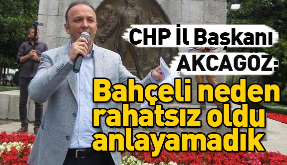 CHP'li Akcagöz; Devlet Bahçeli'yi Suçladı ve...