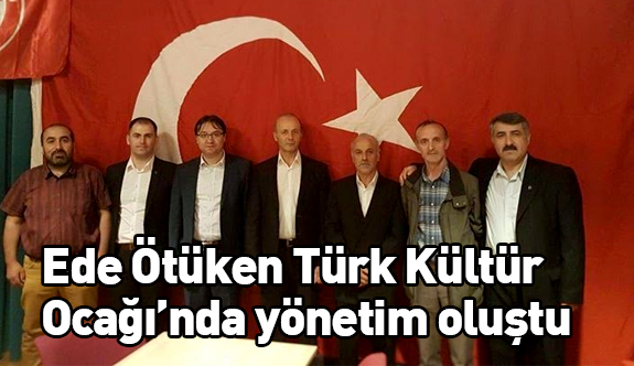 Ede Ötüken Türk Kültür Ocağı’nda yeni yönetim...