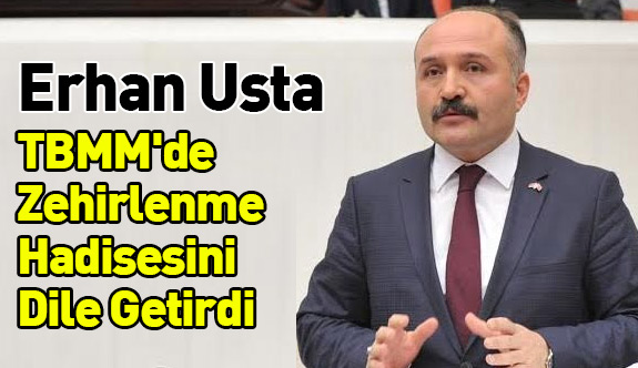 Erhan Usta; TBMM'de Zehirlenme Hadisesini Dile Getirdi