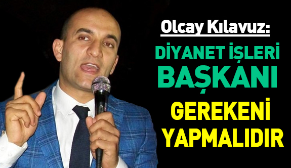 Genel Başkan Kılavuz; Sen nasıl bir zihniyetin kırıntısısın Müftü efendi?