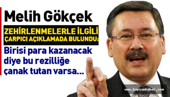 Melih Gökçek'ten Zehirlenmelerle İlgili Çarpıcı Açıklama