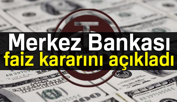 Merkez Bankası faiz kararını açıkladı