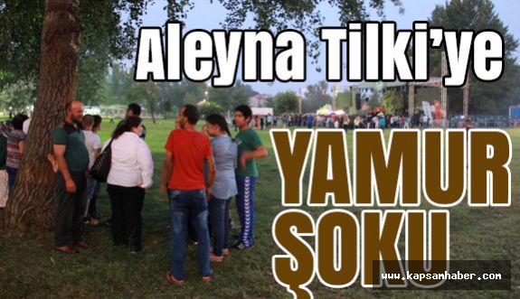Aleyna Tilki’ye Yağmur Şoku