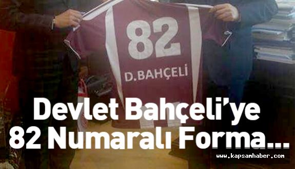 Devlet Bahçeli’ye 82 Numaralı Forma...
