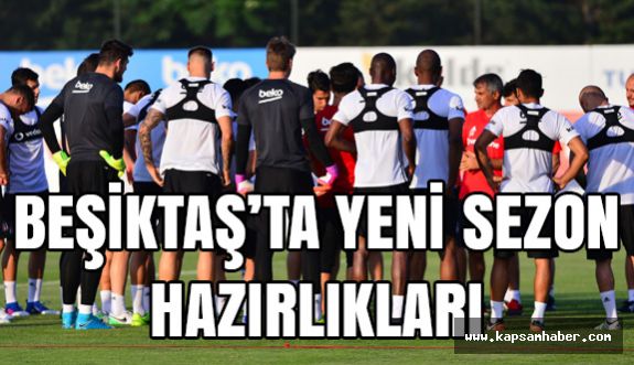 Beşiktaş'ta yeni sezon hazırlıklarına devam