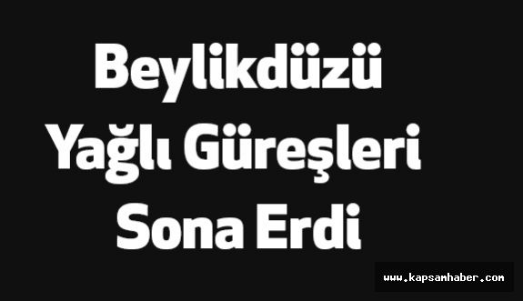 Beylikdüzü Yağlı Güreşleri Sona Erdi