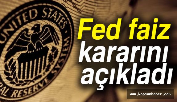 Fed'in Faiz kararı Ne Oldu?