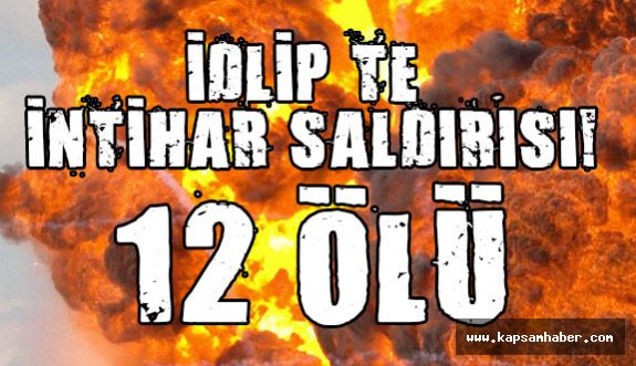 İdlib’de çifte İntihar saldırı!