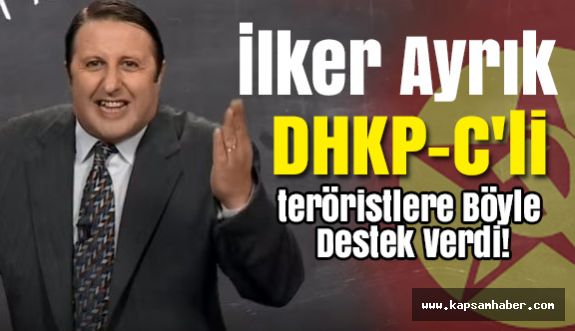 İlker Ayrık, DHKP-C'li teröristlere Böyle Destek Verdi!