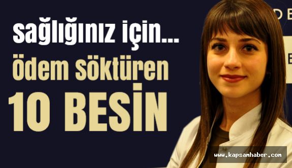 İşte Ödem Söktüren On Besin